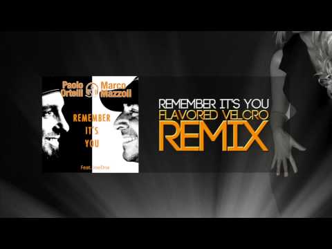 Paolo Ortelli & Marco Mazzoli "Remember It's You" (Flavored Velcro Remix)