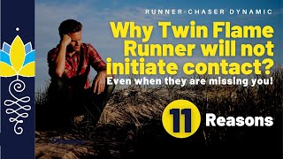11 Reasons WHY a Twin Flame Runner will not initiate contact, even when they are missing you.