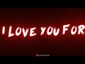 Cause I Love You For Infinity Song Status ️Black Screen Lyrics Status English Song Status IMovie