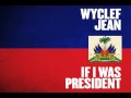 WYCLEF JEAN "If I Was PRESIDENT" 