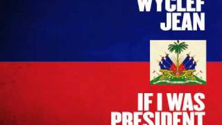 WYCLEF JEAN  &quot;If I Was PRESIDENT&quot;
