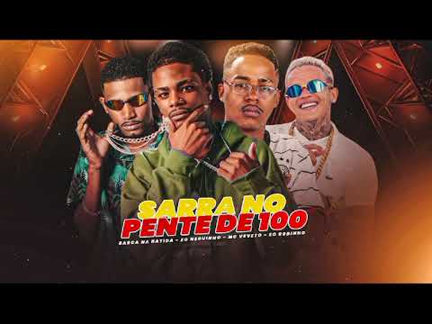 SARRA NO PENTÃO DE 100-EO ROBINHO BARCA NA BATIDA EO NEGUINHO MC VEVETO