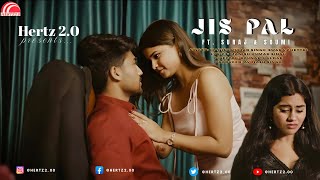 Official Video: Jis Pal Song | Suraj | Soumi | Swara | Manish | Swatantra | Rounak | Avinash Singh |