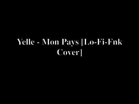 Yelle - Mon Pays (Lo-Fi-Fnk Cover)