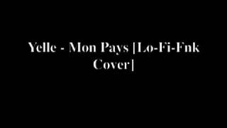 Yelle - Mon Pays (Lo-Fi-Fnk Cover)