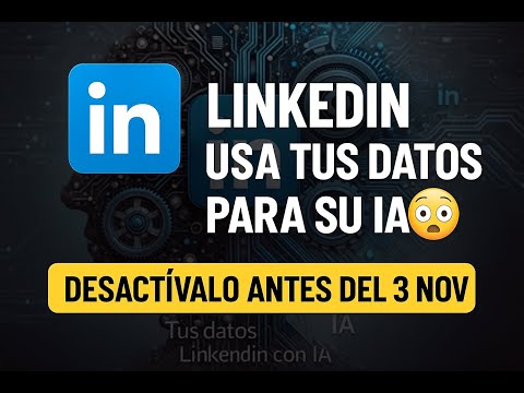 Evita que LinkedIn use tus datos para entrenar su IA antes del 3 de noviembre