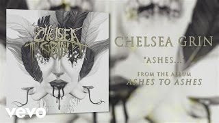 Chelsea Grin - Ashes... (audio)