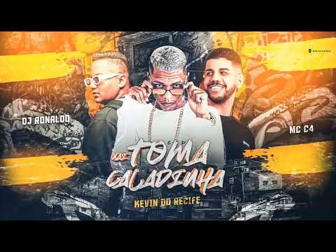 KEVIN DO RECIFE, MC C4 E DJ RONALDO = VAI TOMA CALADINHA