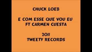 Chuck Loeb - E Com Esse Que Vou Eu - 2011