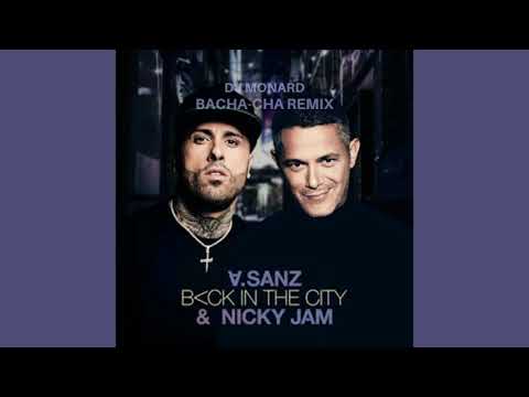 Alejandro Sanz, Nicky Jam - Back In The City (DJ Monard Bachata Cha Remix)