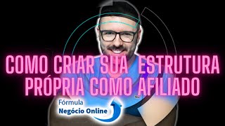 Como criar sua  ESTRUTURA Prpria como AFILIADO
