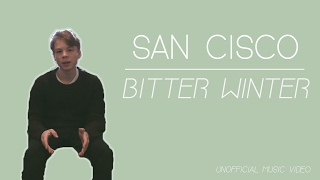 San Cisco - Bitter Winter (Unofficial Music Video)