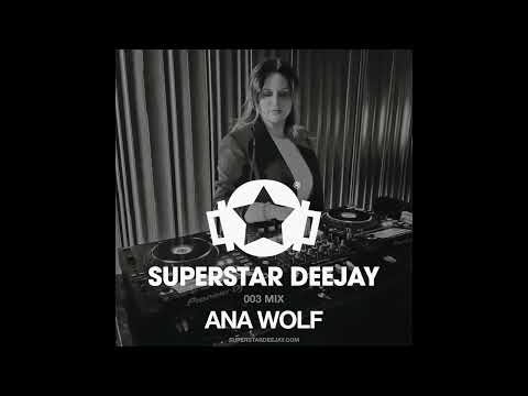 SUPERSTAR DEEJAY MIX 003 - Ana Wolf