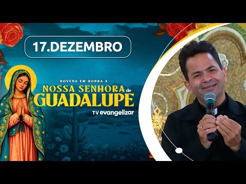7º dia da Novena em honra a Nossa Senhora de Guadalupe com Pe. Cleberson Evangelista | 17/12/25