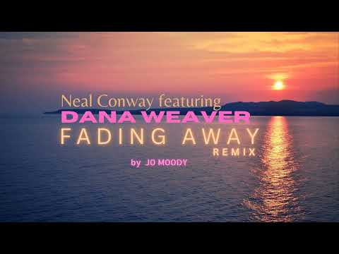 Neil Conway & Dana Weaver - Fade Away | Jo Moody Remix