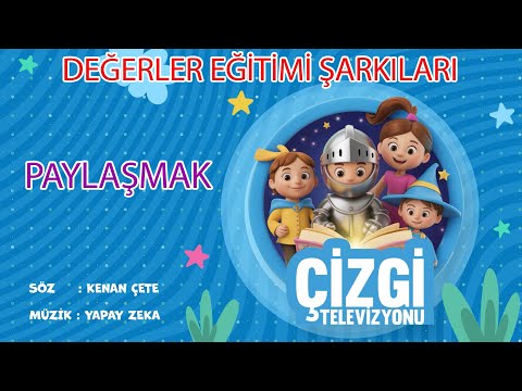 PAYLAŞMAK ŞARKISI - DEĞERLER EĞİTİMİ ŞARKILARI