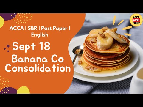 ACCA Strategic Business Reporting (SBR) IFRS-10 Consolidation Past Paper Banana Co by ACCA PassPoint