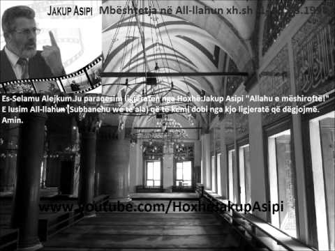 Mbeshtetja ne All-llahun xh.sh -1- 21.08.1998.Hoxhë:Jakup Asipi (Allahu e mëshiroftë!)