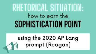 Earn the Sophistication Point for AP Lang Q2: Analyze the Rhetorical Situation | 2020 Exam Prompt