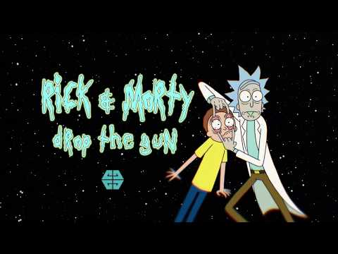 Rick and Morty - Drop The Gun