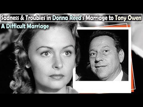 Sadness and Troubles in Donna Reed's Marriage to Tony Owen - A Difficult Marriage