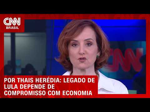 Legado de Lula depende de compromisso com a economia; veja análise | HORA H