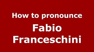 How to pronounce Fabio Franceschini