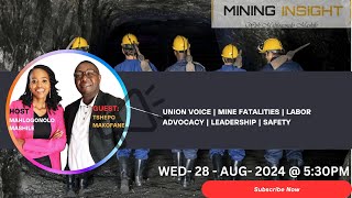 EP 05 | MINING INSIGHT | TSHEPO MAKOFANE | UNION VOICE | MINE FATALITIES | SAFETY | LEARDERSHIP