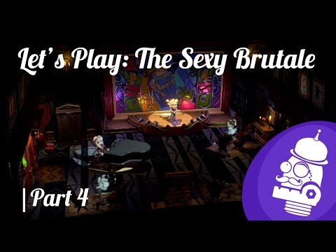 Let’s Play The Sexy Brutale | Playthrough Part 4