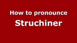How to pronounce Struchiner