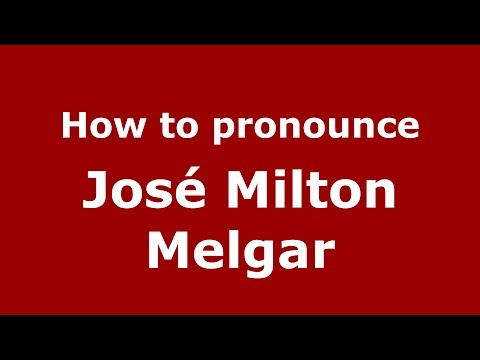 How to pronounce José Milton Melgar (Spanish/Argentina) - PronounceNames.com