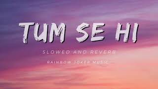 Download lagu Tum Se Hi ( slowed and reverb ) |  Jab We Met | mp3