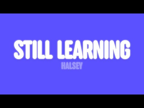 Halsey - Still Learning (Lyrics)