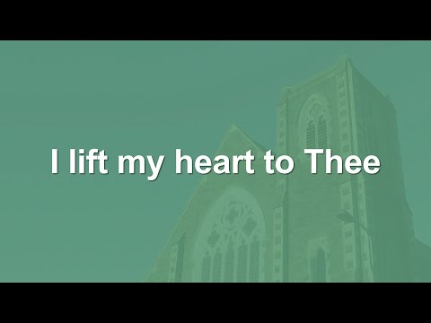 I lift my heart to Thee - Hymn