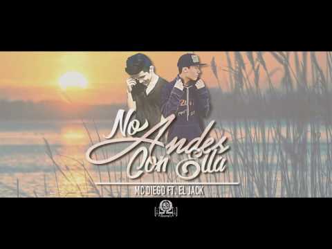 ''No Andes Con Ella'' - Mc Diego Ft. El Jack (Video Lyrics) 2016
