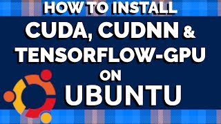 Ubuntu Tutorial - Cuda, Cudnn and Tensorflow-GPU