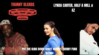 LYNDA CARTER, HALF A MILL &amp; AZ - PUT THE GUNS DOWN (QUIET MONEY) (THUNNY FUNK BLEND)