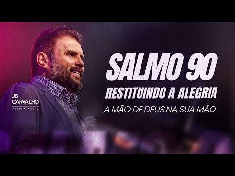 Psalm 90 - Restoring Joy - God's Hand in Your Hand | JB Carvalho