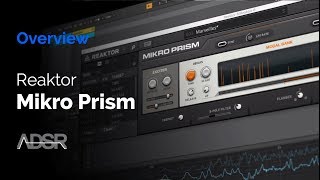 Video thumbnail for Reaktor Mikro Prism overview by ADSR Music Production Tutorials