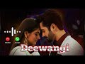 Deewangi Ringtone Bast Ringtones Deewangi Drama Ringtone