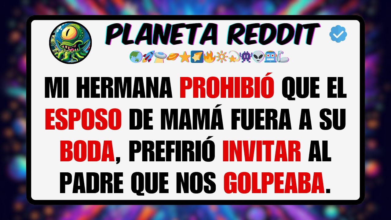 Mi HERMANA PROHIBIÓ que el ESPOSO de Mamá Fuera a su BODA, Prefirió INVITAR al Padre que nos ...