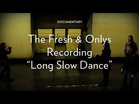 Fresh & Onlys - "Long Slow Dance"