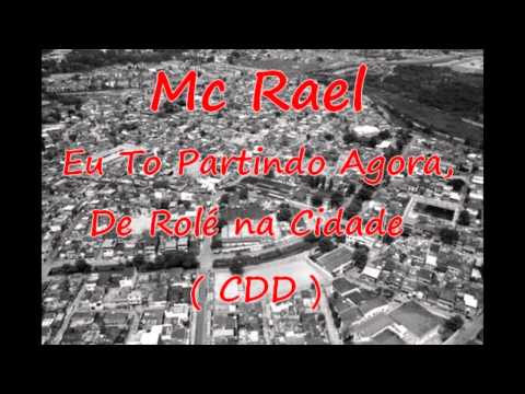 Mc Rael  Eu To Partindo Agora de Rolé na Cidade