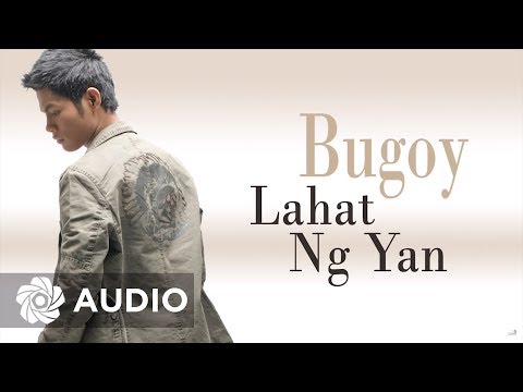 Bugoy Drilon - Lahat Ng Yan (Audio) 🎵 | Paano Na Kaya