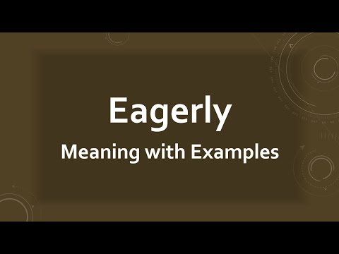 Eagerly Meaning with Examples