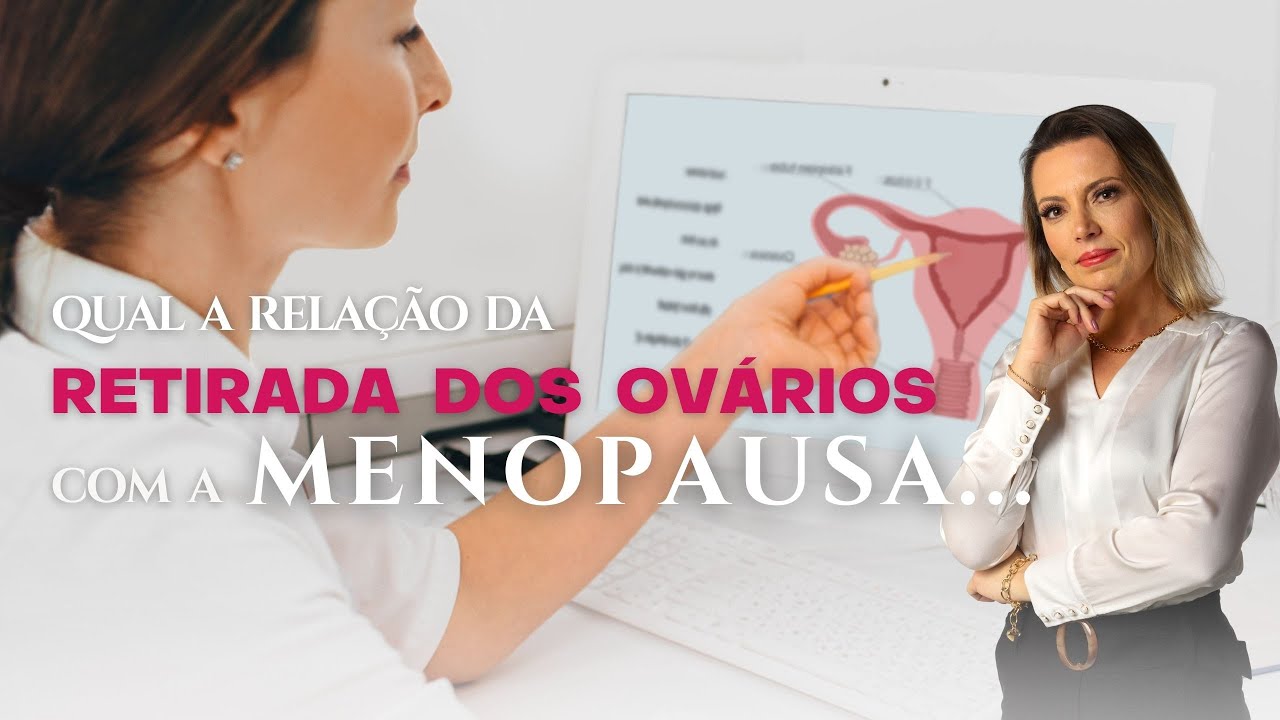 Qual a relação da RETIRADA DOS OVÁRIOS com a MENOPAUSA?