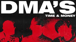 DMA&#39;S - Time &amp; Money (Official Audio)
