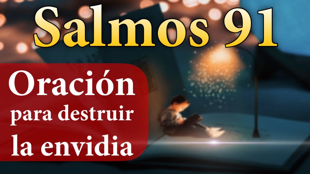 Salmos 91 🔥 Oracion para destruir la envidia y brujeria