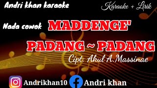 Download lagu KARAOKE LIRIK VERSI ANDRI KHAN ' MADDENGE' PADANG - PADANG || CIPT AKUL A.MASSINAE || NADA COWOK mp3