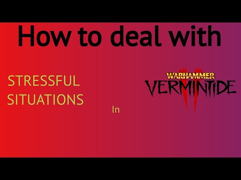 How to Deal with Stressful Situations in Vermintide 2